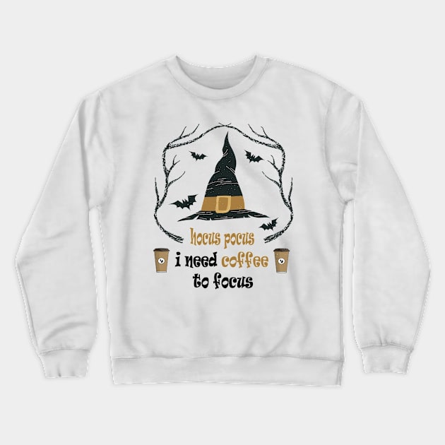 hocus pocus i need coffee to focus Crewneck Sweatshirt by care store